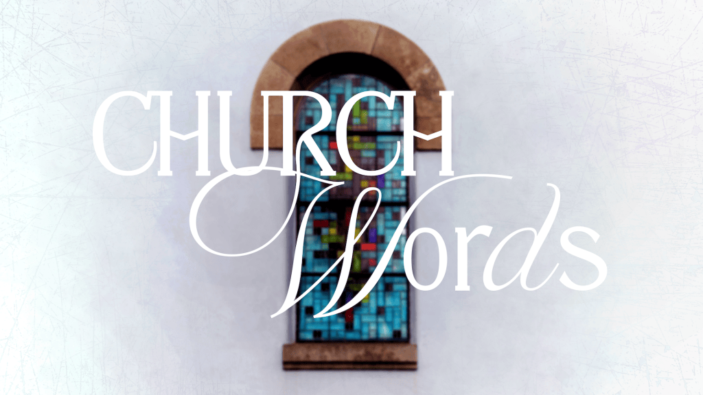 Church Words – Part 4