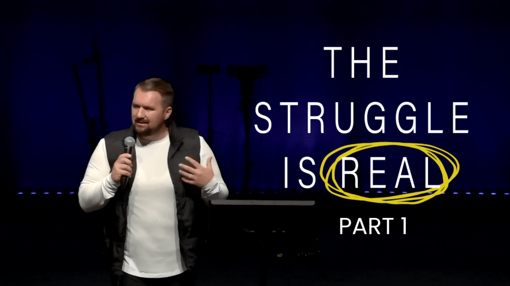The Struggle Is Real – Part 1