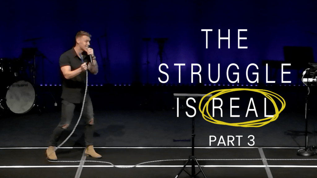 The Struggle Is Real – Part 3