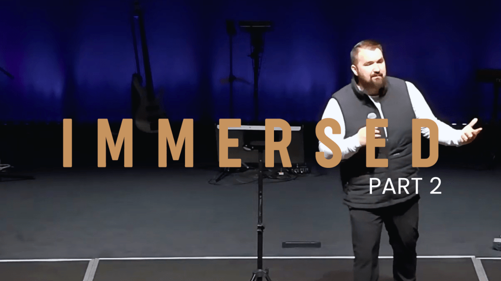 Immersed – Part 2