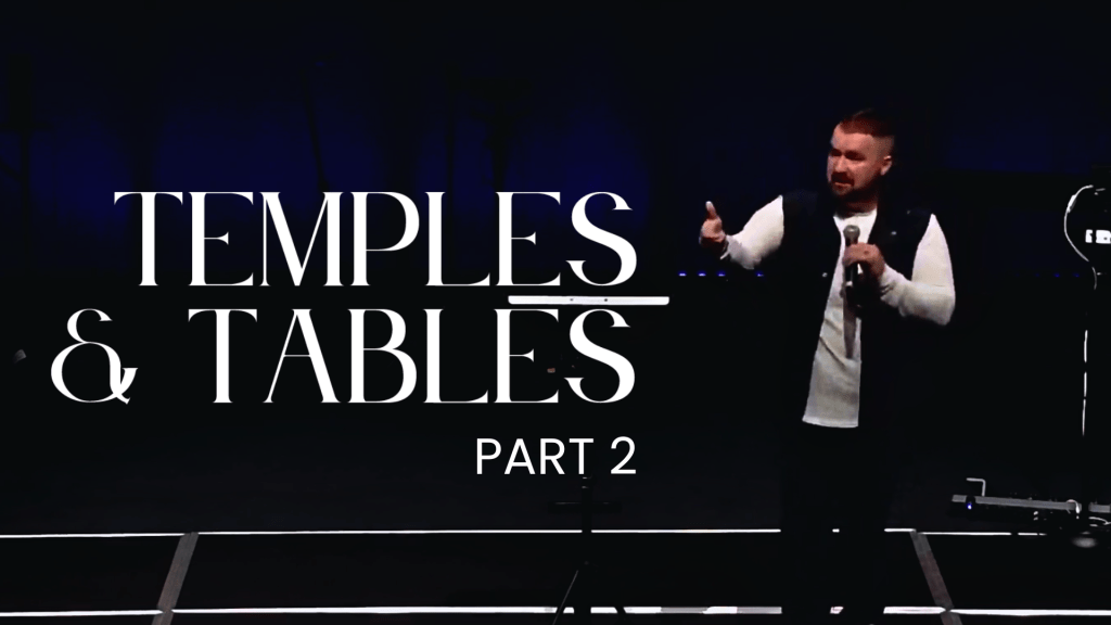 Temples & Tables – Part 2