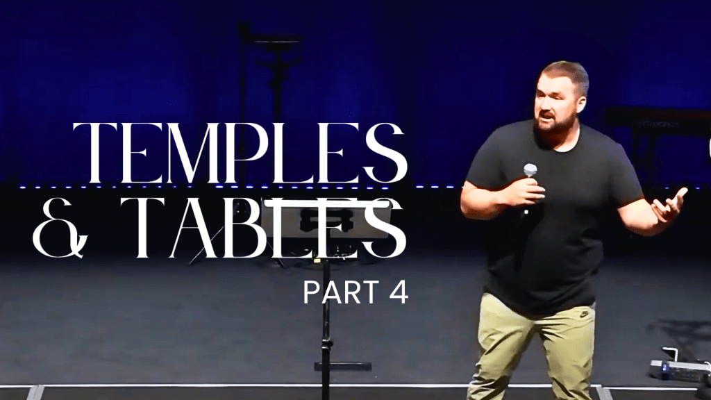 Temples & Tables – Part 4