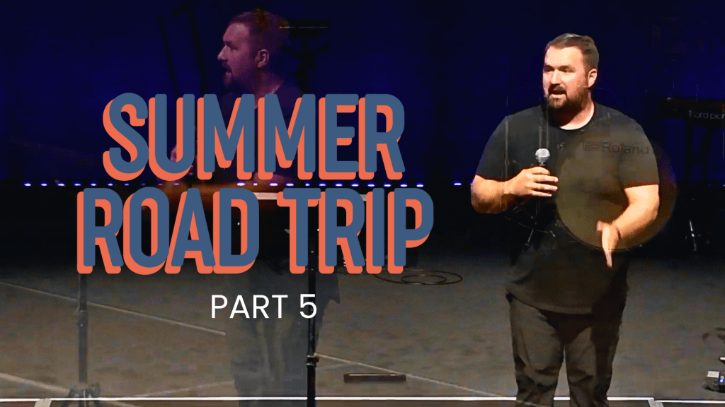 Summer Road Trip – Part 5