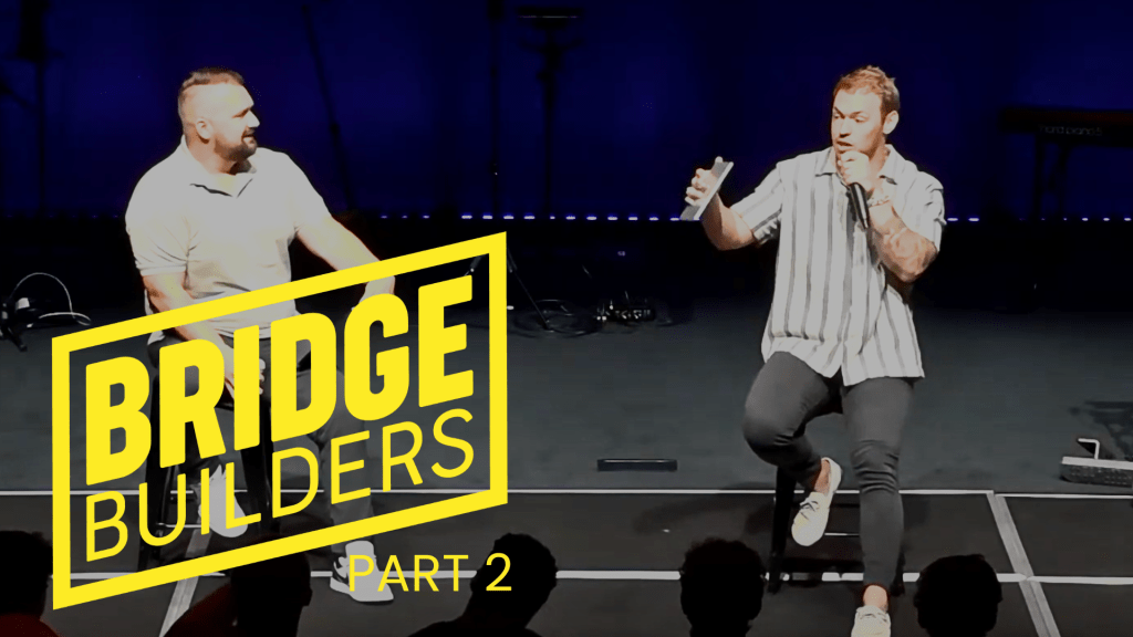 Bridge Builders – Part 2