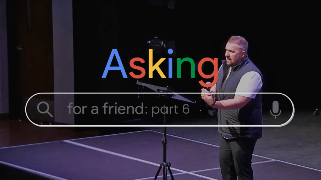 Asking for a friend – Part 6
